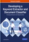 Developing a Keyword Extractor and Document Classifier : Emerging Research and Opportunities - Book