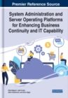 System Administration and Server Operating Platforms for Enhancing Business Continuity and IT Capability - Book