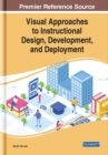 Visual Approaches to Instructional Design, Development, and Deployment - Book