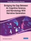 Bridging the Gap Between AI, Cognitive Science, and Narratology With Narrative Generation - Book