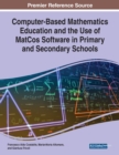 Computer-Based Mathematics Education and the Use of MatCos Software in Primary and Secondary Schools - Book