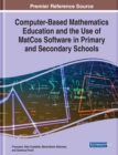 Computer-Based Mathematics Education and the Use of MatCos Software in Primary and Secondary Schools - eBook