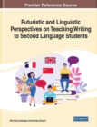 Futuristic and Linguistic Perspectives on Teaching Writing to Second Language Students - Book