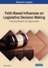 Faith-Based Influences on Legislative Decision Making : Emerging Research and Opportunities - Book