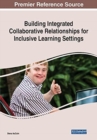 Building Integrated Collaborative Relationships for Inclusive Learning Settings - Book