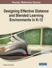 Designing Effective Distance and Blended Learning Environments in K-12 - Book