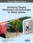 Developing Charging Infrastructure and Technologies for Electric Vehicles - Book