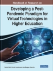 Handbook of Research on Developing a Post-Pandemic Paradigm for Virtual Technologies in Higher Education - Book