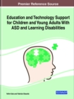 Education and Technology Support for Children and Young Adults With ASD and Learning Disabilities - Book