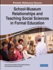 School-Museum Relationships and Teaching Social Sciences in Formal Education - Book