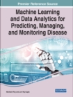 Machine Learning and Data Analytics for Predicting, Managing, and Monitoring Disease - Book