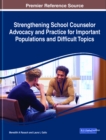 Strengthening School Counselor Advocacy and Practice for Important Populations and Difficult Topics - eBook