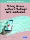 Handbook of Research on Solving Modern Healthcare Challenges With Gamification - eBook