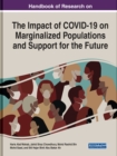Handbook of Research on the Impact of COVID-19 on Marginalized Populations and Support for the Future - Book