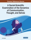 A Social-Scientific Examination of the Dynamics of Communication, Thought, and Selves - Book