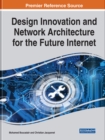 Design Innovation and Network Architecture for the Future Internet - Book