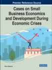 Cases on Small Business Economics and Development During Economic Crises - Book