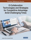 E-Collaboration Technologies and Strategies for Competitive Advantage Amid Challenging Times - Book