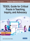 TESOL Guide for Critical Praxis in Teaching, Inquiry, and Advocacy - Book