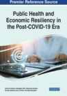 Public Health and Economic Resiliency in the Post-COVID-19 Era - Book