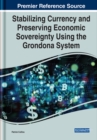 Stabilizing Currency and Preserving Economic Sovereignty Using the Grondona System - Book