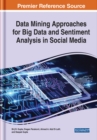 Data Mining Approaches for Big Data and Sentiment Analysis in Social Media - Book