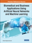 Biomedical and Business Applications Using Artificial Neural Networks and Machine Learning - Book