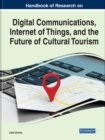 Handbook of Research on Digital Communications, Internet of Things, and the Future of Cultural Tourism - Book