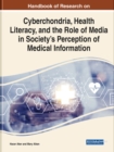 Cyberchondria, Health Literacy, and the Role of Media on Society's Perception in Medical Information - Book