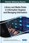Library and Media Roles in Information Hygiene and Managing Information - Book