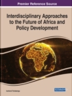 Interdisciplinary Approaches to the Future of Africa and Policy Development - Book