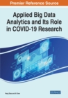 Applied Big Data Analytics and Its Role in COVID-19 Research - Book