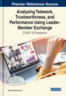 Analyzing Telework, Trustworthiness, and Performance Using Leader-Member Exchange : COVID-19 Perspective - Book