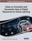 Cases on Innovative and Successful Uses of Digital Resources for Online Learning - Book