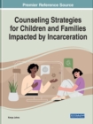 Counseling Strategies for Children and Families Impacted by Incarceration - Book
