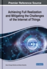 Achieving Full Realization and Mitigating the Challenges of the Internet of Things - Book