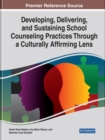 Developing, Delivering, and Sustaining School Counseling Practices Through a Culturally Affirming Lens - Book