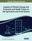 Impacts of Climate Change and Economic and Health Crises on the Agriculture and Food Sectors - Book