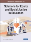 Handbook of Research on Solutions for Equity and Social Justice in Education - Book