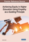 Achieving Equity in Higher Education Using Empathy as a Guiding Principle - Book