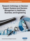 Research Anthology on Decision Support Systems and Decision Management in Healthcare, Business, and Engineering, VOL 2 - Book