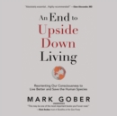 An End to Upside Down Living - eAudiobook
