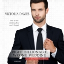 Right Billionaire, Wrong Wedding - eAudiobook