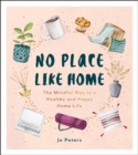 No Place Like Home : The Mindful Way to a Healthy and Happy Home Life - Book