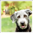 Love is a Mutt : A Dog-Tastic Celebration of the World's Cutest Mixed and Cross Breeds - Book