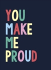 You Make Me Proud : The Perfect Gift to Celebrate Achievers - eBook