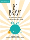 Be Brave : A Child's Guide to Overcoming Shyness - eBook