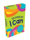 52 Reasons Why I Can : 52 Powerful Affirmations to Boost Your Child’s Self-Esteem and Motivation Every Day - Book
