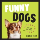 Funny Dogs : A Hilarious Collection of the World's Silliest Dogs and Most Relatable Memes - Book