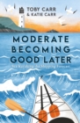 Moderate Becoming Good Later : Sea Kayaking the Shipping Forecast - Book